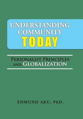 Înțelegerea comunității astăzi: Principiile personaliste și globalizarea - Understanding Community Today: Personalist Principles and Globalization