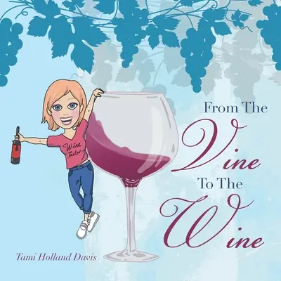 De la viță la vin - From the Vine to the Wine
