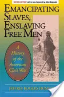 Emancipating Slaves, Enslaving Free Men: O istorie a războiului civil american - Emancipating Slaves, Enslaving Free Men: A History of the American Civil War