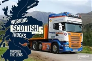 Camioane scoțiene de lucru: Through the Lens - Working Scottish Trucks: Through the Lens