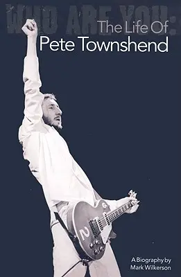 Cine ești tu: Viața lui Pete Townshend - Who Are You: The Life of Pete Townshend