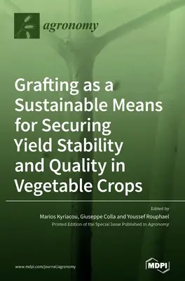 Altoirea ca mijloc durabil de asigurare a stabilității randamentului și a calității în culturile de legume - Grafting as a Sustainable Means for Securing Yield Stability and Quality in Vegetable Crops