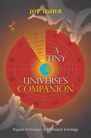 Însoțitorul unui univers minuscul: Tehnici populare în astrologia tradițională - A Tiny Universe'S Companion: Popular Techniques in Traditional Astrology