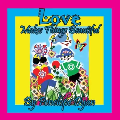 Dragostea face lucrurile frumoase - Love Makes Things Beautiful