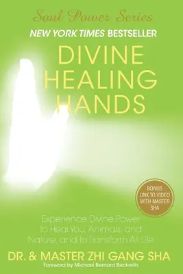 Mâini Divine de Vindecare: Experimentați puterea divină de a vă vindeca pe voi, animalele și natura și de a transforma întreaga viață - Divine Healing Hands: Experience Divine Power to Heal You, Animals, and Nature, and to Transform All Life
