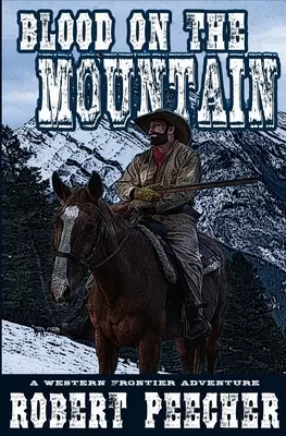Sânge pe munte: O aventură la frontiera de vest - Blood on the Mountain: A Western Frontier Adventure