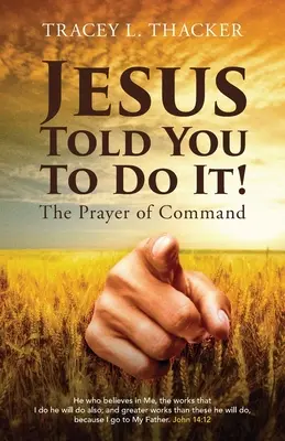 Iisus ți-a spus să o faci!: Rugăciunea de comandă - Jesus Told You To Do It!: The Prayer of Command