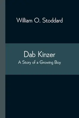 Dab Kinzer Povestea unui băiat care crește - Dab Kinzer A Story of a Growing Boy