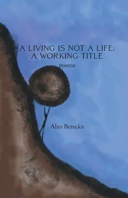 A trăi nu este o viață: Un titlu de lucru - A Living is Not a Life: A Working Title