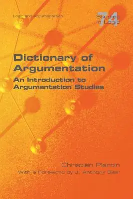 Dicționar de Argumentare: O introducere în studiile de argumentare - Dictionary of Argumentation: A Introduction to Argumentation Studies