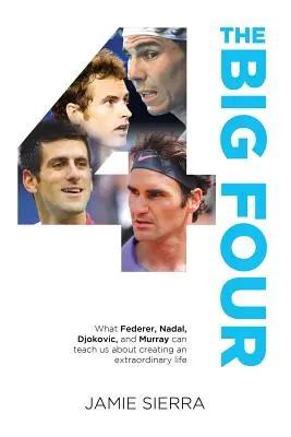 Cei patru mari: Ce ne pot învăța Federer, Nadal, Djokovic și Murray despre crearea unei vieți extraordinare. - The Big Four: What Federer, Nadal, Djokovic, and Murray Can Teach Us about Creating an Extraordinary Life.