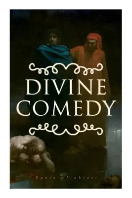 Divina Comedie: Toate cele 3 cărți într-o singură ediție - Inferno, Purgatorio & Paradiso - Divine Comedy: All 3 Books in One Edition - Inferno, Purgatorio & Paradiso