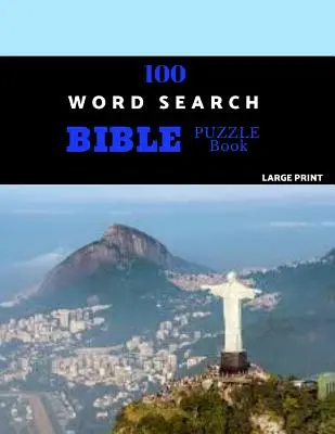 100 Word Search Bible Puzzle Book Large Print: Puzzle-uri biblice provocatoare pentru creier pentru ore întregi de distracție - 100 Word Search Bible Puzzle Book Large Print: Brain Challenging Bible Puzzles For Hours Of Fun