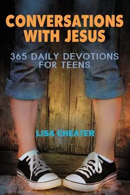 Conversații cu Isus: 365 Devoțiuni zilnice pentru adolescenți - Conversations with Jesus: 365 Daily Devotions for Teens