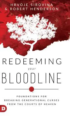 Răscumpărarea liniei tale de sânge: Fundamente pentru spargerea blestemelor generaționale de la curțile cerului - Redeeming Your Bloodline: Foundations for Breaking Generational Curses from the Courts of Heaven