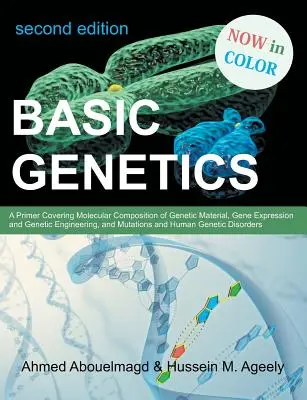 Genetică de bază: Un abecedar care acoperă compoziția moleculară a materialului genetic, expresia genetică și ingineria genetică, mutațiile și - Basic Genetics: A Primer Covering Molecular Composition of Genetic Material, Gene Expression and Genetic Engineering, and Mutations an