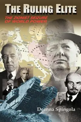The Ruling Elite: Preluarea sionistă a puterii mondiale - The Ruling Elite: The Zionist Seizure of World Power