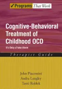 Cognitive-Behavioral Treatment of Childhood Ocd: It's Only a False Alarm Therapist Guide