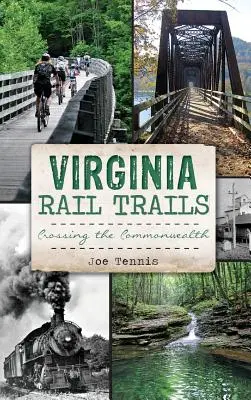 Virginia Rail Trails: Traversarea Commonwealth-ului - Virginia Rail Trails: Crossing the Commonwealth