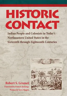 Contact istoric: Indienii și coloniștii din nord-estul actual al Statelor Unite în secolele XVI-XVIII - Historic Contact: Indian People and Colonists in Today's Northeastern United States in the Sixteenth through Eighteenth Centuries