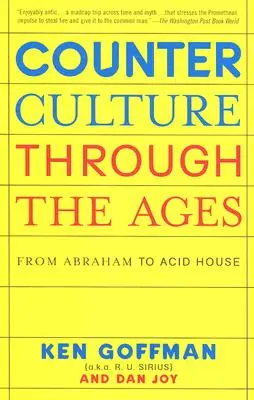 Contracultura de-a lungul veacurilor: De la Abraham la Acid House - Counterculture Through the Ages: From Abraham to Acid House
