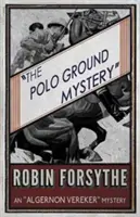 The Polo Ground Mystery: Un mister Algernon Vereker - The Polo Ground Mystery: An Algernon Vereker Mystery