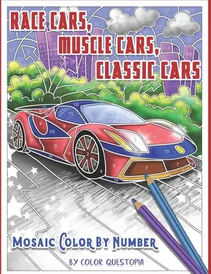 Race Cars, Muscle Cars, Classic Cars Mosaic Color By Number: Carte de colorat pentru adulți - Race Cars, Muscle Cars, Classic Cars Mosaic Color By Number: Adult Coloring Book