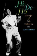 Hi-De-Ho: Viața lui Cab Calloway - Hi-De-Ho: The Life of Cab Calloway