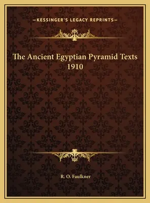 Textele piramidelor egiptene antice 1910 - The Ancient Egyptian Pyramid Texts 1910