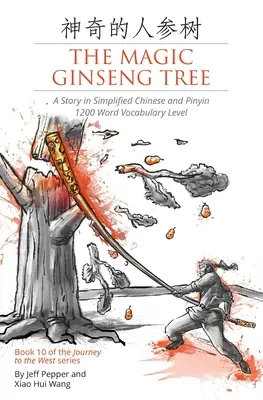 Copacul magic de ginseng: O poveste în chineză simplificată și pinyin, nivel de vocabular de 1200 de cuvinte - The Magic Ginseng Tree: A Story in Simplified Chinese and Pinyin, 1200 Word Vocabulary Level