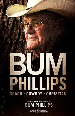Bum Phillips: Antrenor, Cowboy, Creștin - Bum Phillips: Coach, Cowboy, Christian