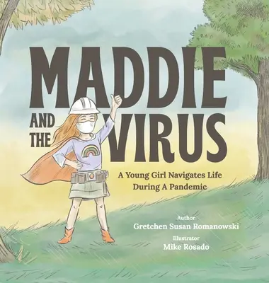 Maddie și virusul: O tânără fată navighează prin viață în timpul unei pandemii - Maddie and the Virus: A Young Girl Navigates Life During A Pandemic