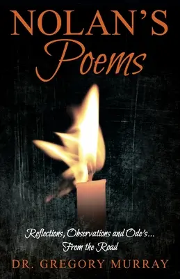 Poemele lui Nolan: Reflecții, observații și ode... De pe drum - Nolan's Poems: Reflections, Observations and Ode's... From the Road