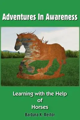 Aventuri în conștiență: Învățarea cu ajutorul cailor - Adventures in Awareness: Learning with the Help of Horses