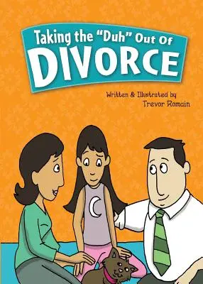 Cum să scapi de divorț - Taking the Duh Out of Divorce
