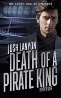 Moartea unui rege pirat: Misterele lui Adrien English 4 - Death of a Pirate King: The Adrien English Mysteries 4
