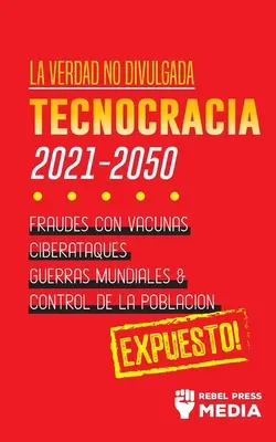 La Verdad no Divulgada: Tecnocracia: Tecnocracia: Fraude con Vacunas, Ciberataques, Guerras Mundiales y Control de la Poblacin; Expuesto! - La Verdad no Divulgada: Tecnocracia: Tecnocracia: Fraudes con Vacunas, Ciberataques, Guerras Mundiales y Control de la Poblacin; Expuesto!