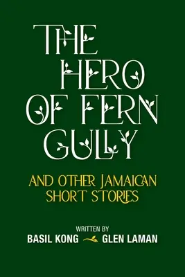 Eroul din Fern Gully și alte povestiri jamaicane (Paperback) - The Hero of Fern Gully and Other Jamaican Short Stories (Paperback)