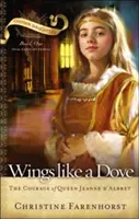 Aripi ca un porumbel: Curajul reginei Jeanne D'Albret - Wings Like a Dove: The Courage of Queen Jeanne D'Albret