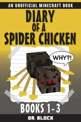 Jurnalul unui pui păianjen: (o carte neoficială Minecraft) - Diary of a Spider Chicken: (an unofficial Minecraft book)