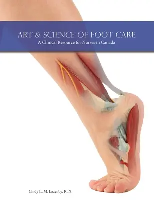 Arta și știința îngrijirii picioarelor: O resursă clinică pentru asistenții medicali din Canada - Art & Science of Foot Care: A Clinical Resource for Nurses in Canada