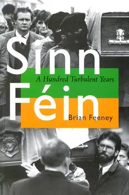 Sinn Fin: O sută de ani tulburi - Sinn Fin: A Hundred Turbulent Years