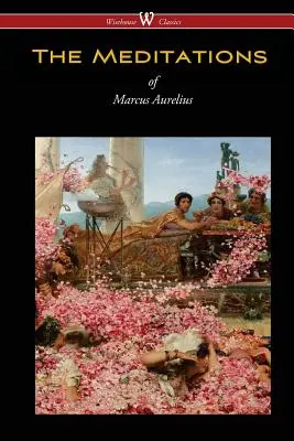 Meditațiile lui Marcus Aurelius (Wisehouse Classics Edition) - The Meditations of Marcus Aurelius (Wisehouse Classics Edition)