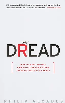 Groaza: Cum frica și fantezia au alimentat epidemiile de la Moartea Neagră la gripa aviară - Dread: How Fear and Fantasy Have Fueled Epidemics from the Black Death to Avian Flu