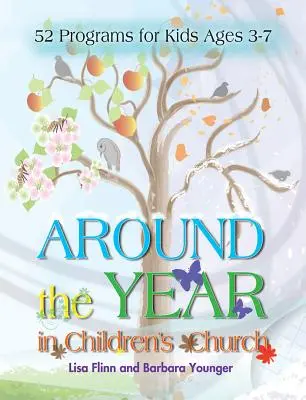 În jurul anului în Biserica Copiilor: 52 de programe pentru copii cu vârste cuprinse între 3 și 7 ani - Around the Year in Children's Church: 52 Programs for Kids Ages 3-7