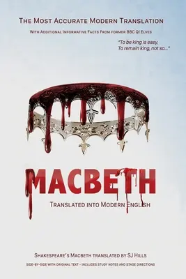 Macbeth tradus în limba engleză modernă: Cea mai exactă traducere linie cu linie disponibilă, alături de originalul în limba engleză, indicații scenice și istoric - Macbeth Translated into Modern English: The most accurate line-by-line translation available, alongside original English, stage directions and histori