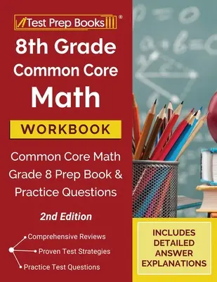 Caiet de matematică Common Core pentru clasa a 8-a: Carte de pregătire și întrebări practice pentru matematica de bază comună pentru clasa a 8-a [ediția a 2-a] - 8th Grade Common Core Math Workbook: Common Core Math Grade 8 Prep Book and Practice Questions [2nd Edition]