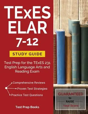 TExES ELAR 7-12 Ghid de studiu: Pregătire pentru examenul TExES 231 English Language Arts and Reading - TExES ELAR 7-12 Study Guide: Test Prep for the TExES 231 English Language Arts and Reading Exam