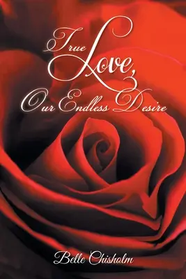 Dragostea adevărată, dorința noastră nesfârșită - True Love, Our Endless Desire
