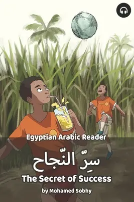 Secretul succesului: Cititor de arabă egipteană - The Secret of Success: Egyptian Arabic Reader